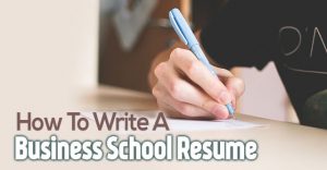 How to Write a Business School Resume: 17 Best Tips - Wisestep