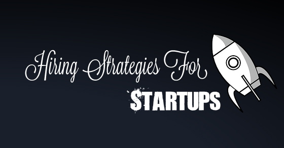 Hiring Strategies for Startups