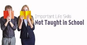 16 Important Life Skills Not Taught In School - Wisestep