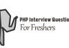 PHP Interview Questions and Answers for Freshers php interview questions freshers
