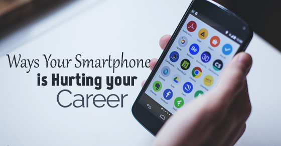 smartphone hurting your career