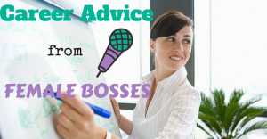 14 Pieces of Best Career Advice from Female Bosses - Wisestep