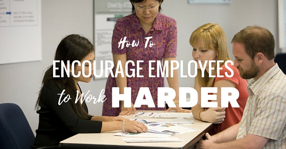 Encourage Employees to Work Harder