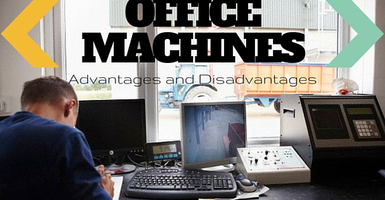 https://content.wisestep.com/wp-content/uploads/2016/05/Office-Machines-Advantages-and-Disadvantages.jpg