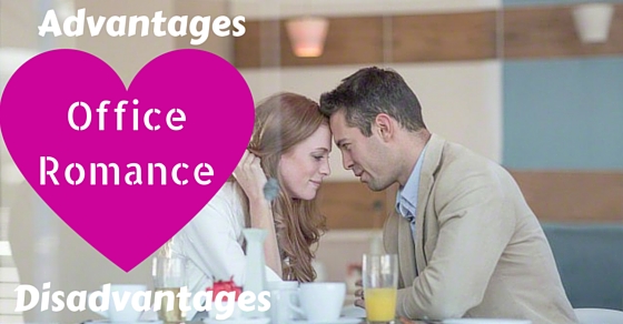 Office Romance Advantages Disadvantages