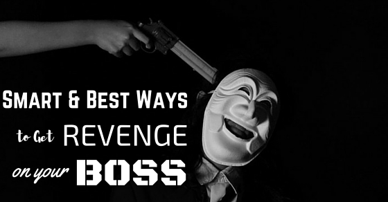 Revenge on your Boss Ideas