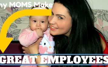Why Moms Make Great Employees: Top 16 Reasons mothers make better employees