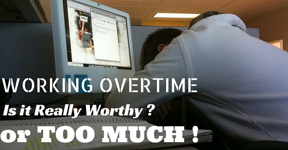 Working Overtime: Is it Really Worthy or Too Much? - WiseStep