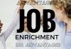 Job Enrichment: Top 15 Advantages and Disadvantages Job Enrichment Advantages Disadvantages