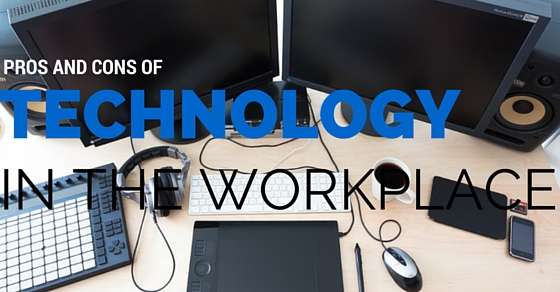 Technology Workplace Pros Cons