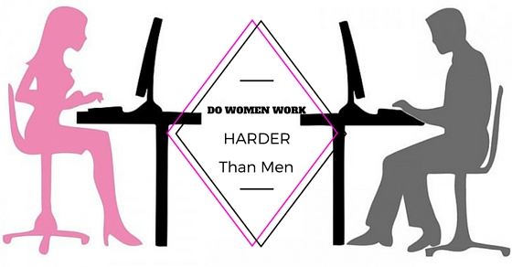 Women Work Harder Than Men