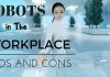 Robots in the Workplace – Types – Pros and Cons Workplace Robots Pros Cons