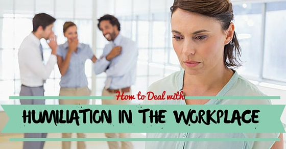 humiliation in the workplace