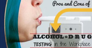 Alcohol and Drug Testing in the Workplace: 22 Pros and Cons - Wisestep