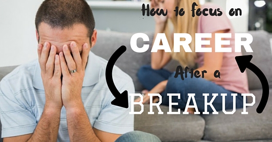 Focus on Career After Breakup