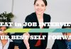 How to be Great in Interviews: Putting Your Best Self Forward How be Great in Interviews