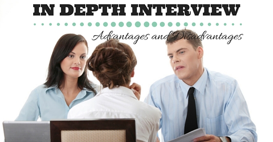 In Depth Interview Advantages Disadvantages