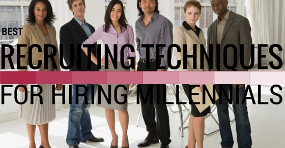 Recruiting Techniques for Hiring Millennials