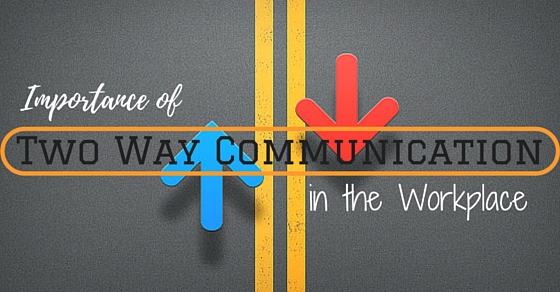 Importance of Two Way Communication in the Workplace - WiseStep