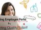 29 Best Employee Perks for Attracting Quality Talent Amazing Employee Perks