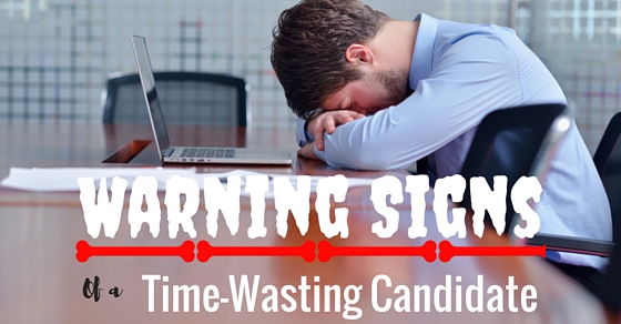 Time Wasting Candidate Warning Signs