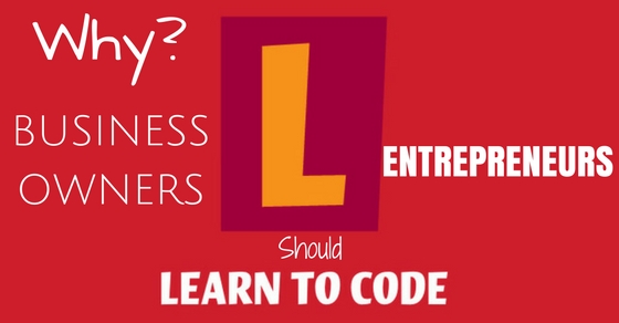 Why Business Owners (Entrepreneurs) Should Code