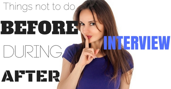 17 Things Not To Do Before During And After An Interview Wisestep