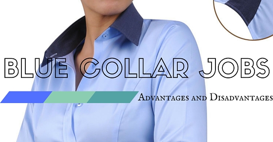 Blue Collar Jobs Advantages Disadvantages