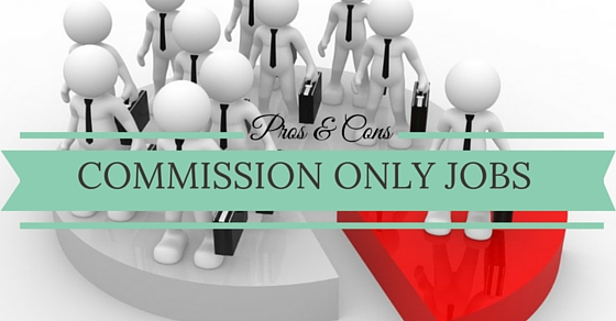 Commission Only Jobs Pros Cons
