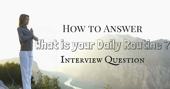 how-to-answer-what-is-your-daily-routine-interview-question-wisestep