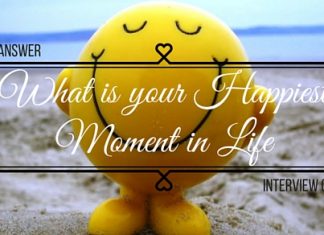 How to Answer ‘What is your happiest moment’ Question What is your Happiest Moment