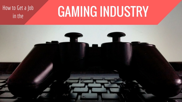 How To Get A Job In The Gaming Industry The Complete Guide Wisestep