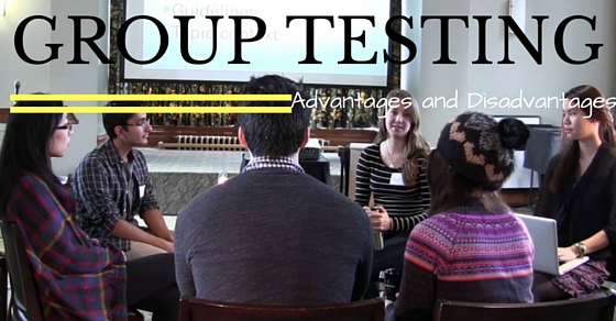 Group Testing Advantages and Disadvantages