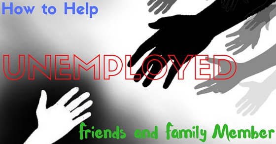 Helping Unemployed Friends Family Member