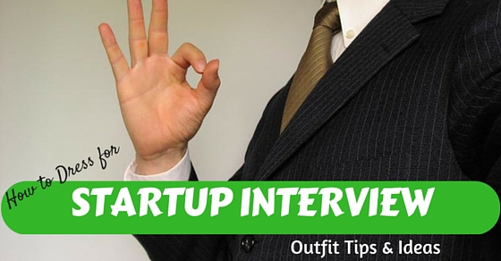 How Dress for Startup Interview
