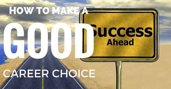 How to Make a Good Career path Choice?