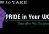How to Take Pride in Your Work: Show How Far You Have Come How Take Pride in Your Work