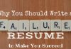 Why You Should Write a Failure Resume to Succeed Why Write a Failure Resume