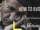 How to Avoid Age Discrimination in Hiring: 10 Awesome Tips Age Discrimination in Hiring