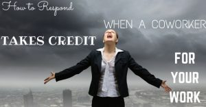 How to Respond When a Coworker takes Credit for your Work? - Wisestep