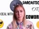 How to Deal with Sarcastic Boss or Coworkers: 16 Excellent Tips Dealing Sarcastic Boss or Coworkers