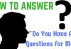 How to Answer, “Do you have any questions for me?” Question Do You Have Any Questions for Me
