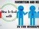 How to Deal with Favoritism (and Nepotism) in the Workplace Favoritism Nepotism in Workplace