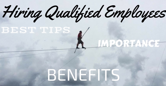 Hiring Qualified Employees Tips