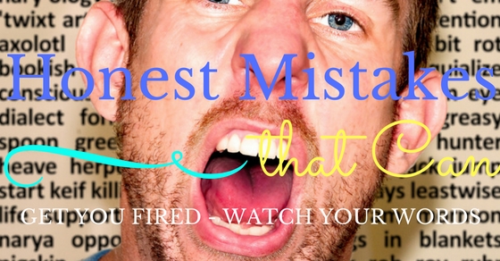 Honest Mistakes that Can Get You Fired