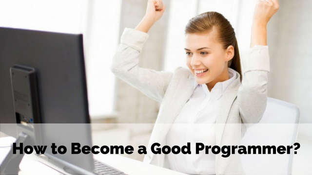 How to Become a Good Programmer