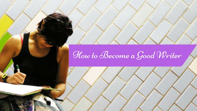 How to Become a Good Writer