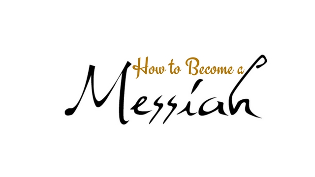 How to Become a Messiah