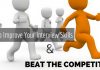 How to Improve Your Interview Skills and Beat the Competition Improve Interview Skills Beat Competition