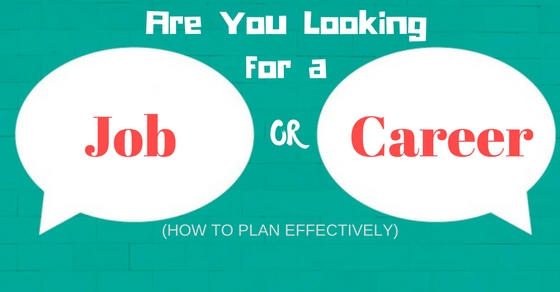 Are You Looking for a Job or Career? (How to Plan Effectively) - WiseStep